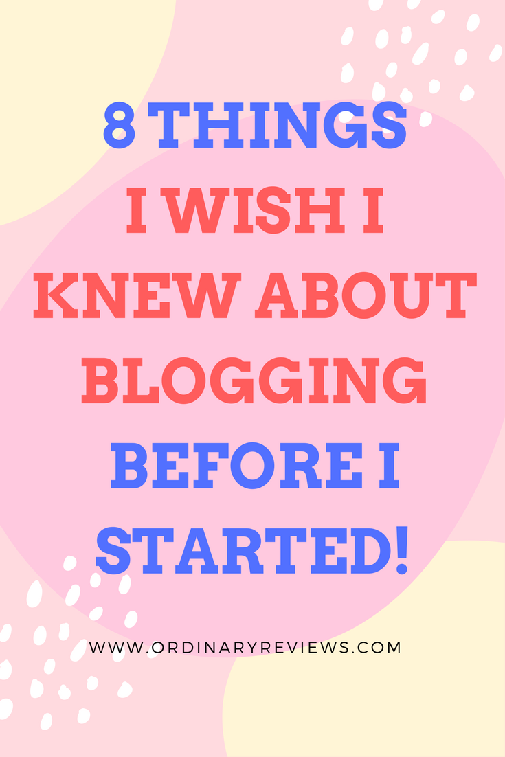 8 things i wish i knew about blogging before i started