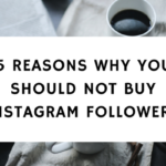 5 Reasons Why You Should Not Buy Instagram Followers