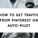 How To Get Traffic From Pinterest On Auto-Pilot