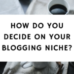 How Do You Decide On Your Blogging Niche-