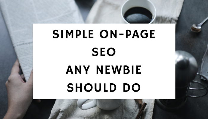 Simple-On-Page-SEO-Any-Newbie-Should-Do.png