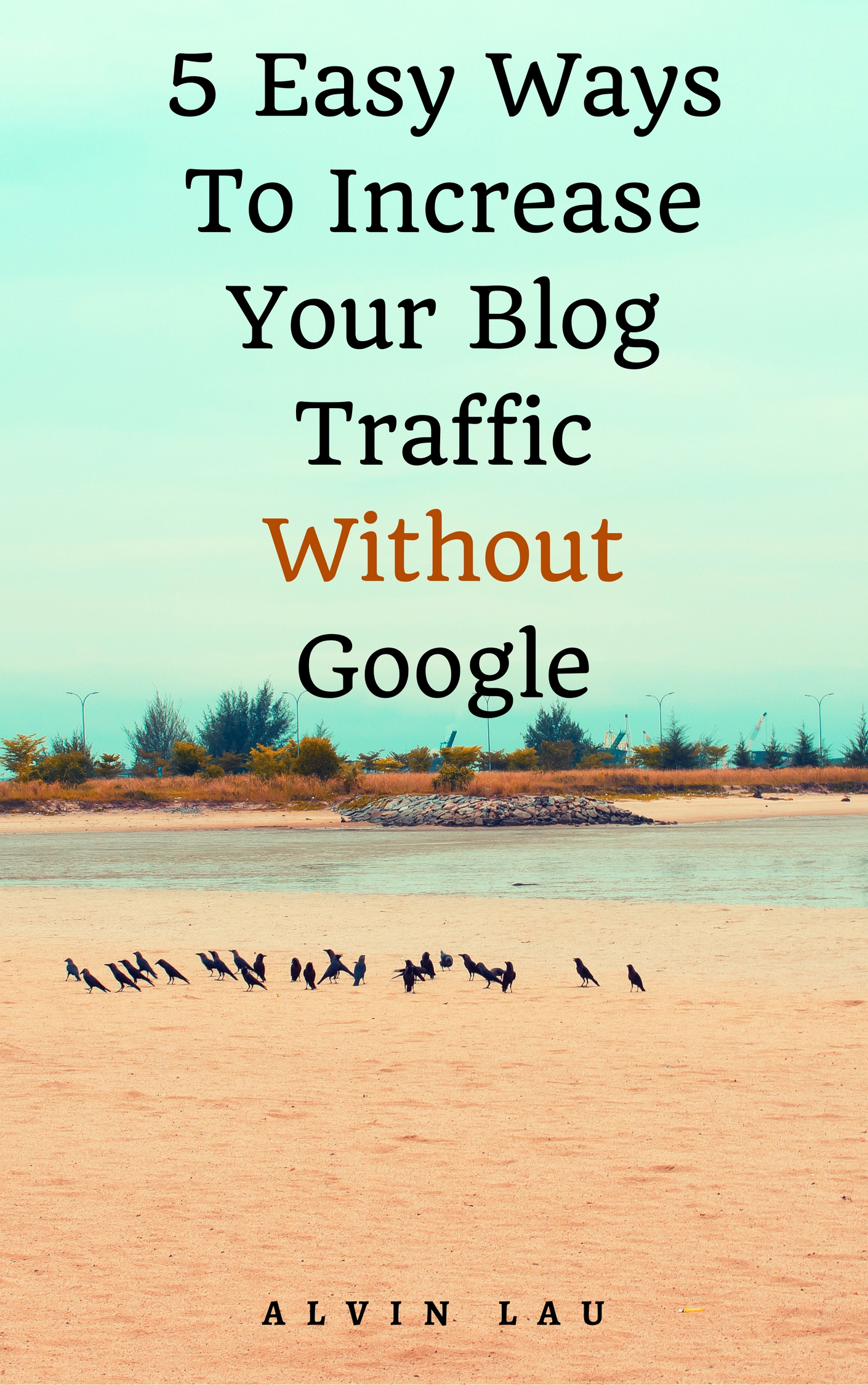 5 EASY WAYS TO INCREASE BLOG TRAFFIC WITHOUT GOOGLE