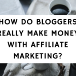 HOW DO BLOGGERS REALLY MAKE MONEY WITH AFFILIATE MARKETING?