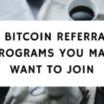 7 Bitcoin Referral Programs You May Want To Join