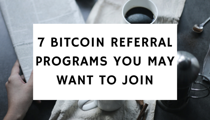 7 Bitcoin Referral Programs You May Want To Join Ordinary Reviews - 