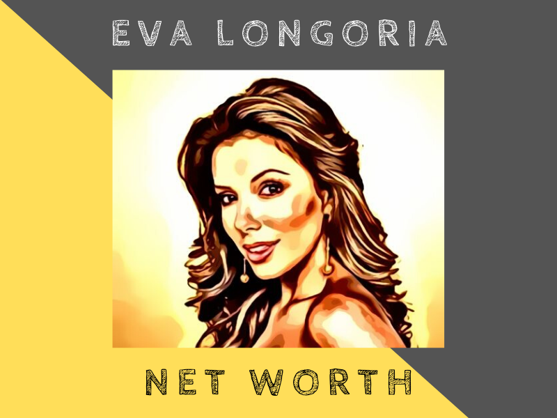 eva longoria net worth