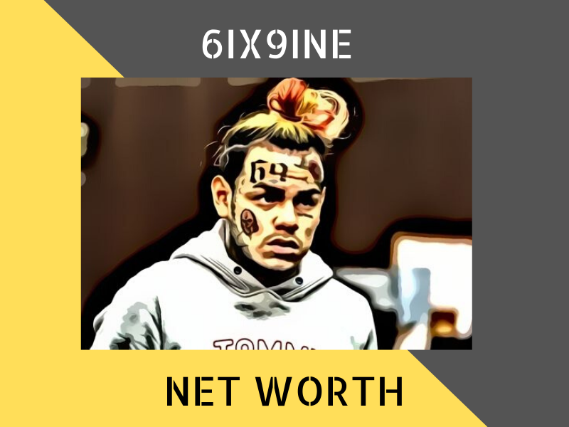 6ix9ine Net Worth