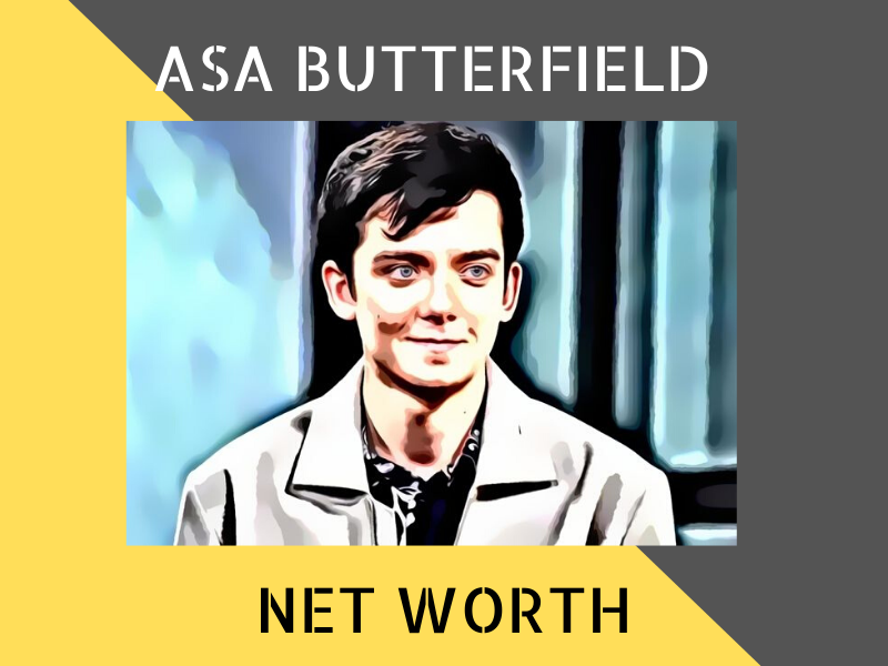 Asa Butterfield Net Worth