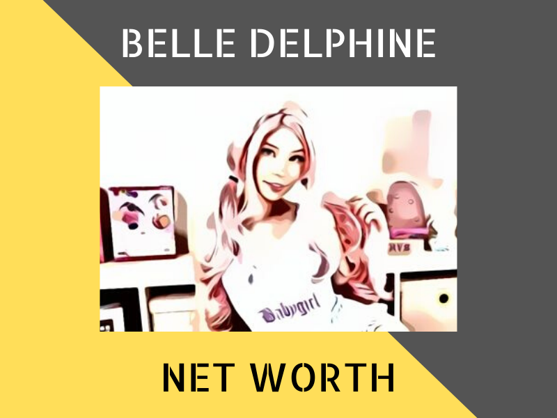 Belle Delphine Net Worth