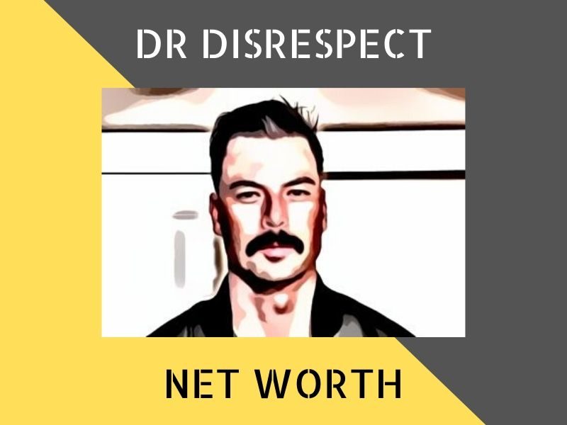 Dr DisRespect Net Worth