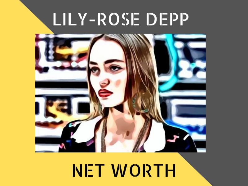 Lily-Rose Depp Net Worth