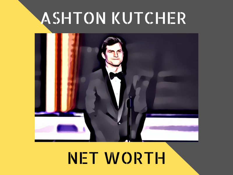 Ashton Kutcher Net Worth