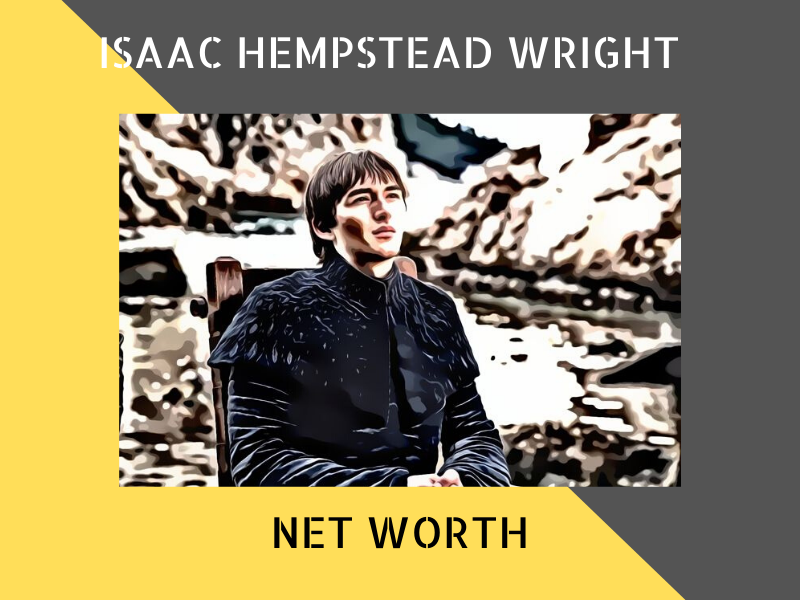 Isaac Hempstead Wright Net Worth